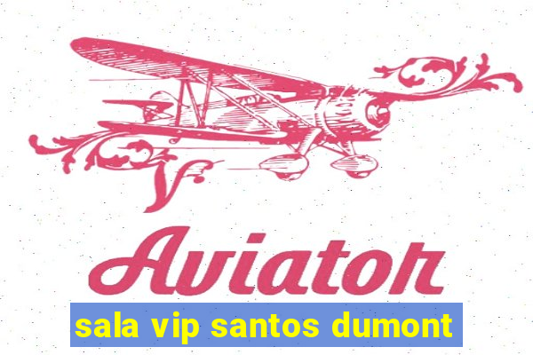 sala vip santos dumont